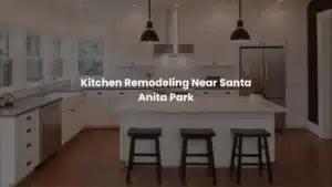 Blogs 10 Kitchen Remodeling Near Santa Anita Park