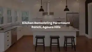 Kitchen Remodeling Paramount Ranch