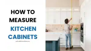 HOW TO MEASURE KITCHEN CABINETS