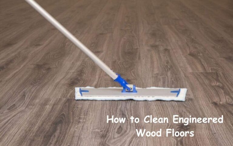 How to Clean Engineered Wood Floors