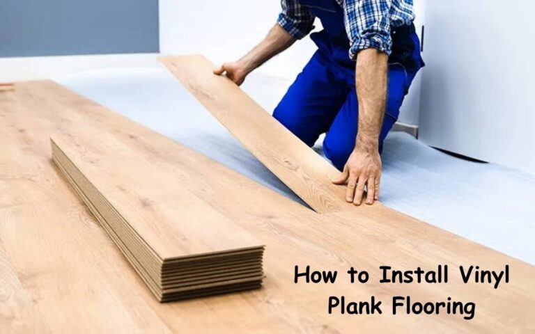 How to Install Vinyl Plank Flooring